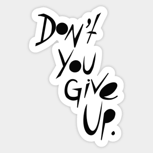 Don’t You Give Up Sticker